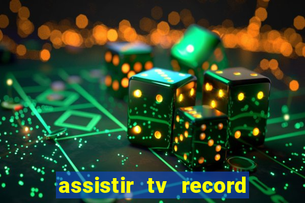 assistir tv record bahia ao vivo agora